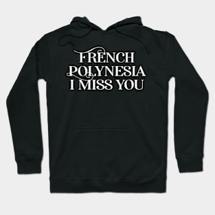 French Polynesia I Miss You Vacation Hoodie